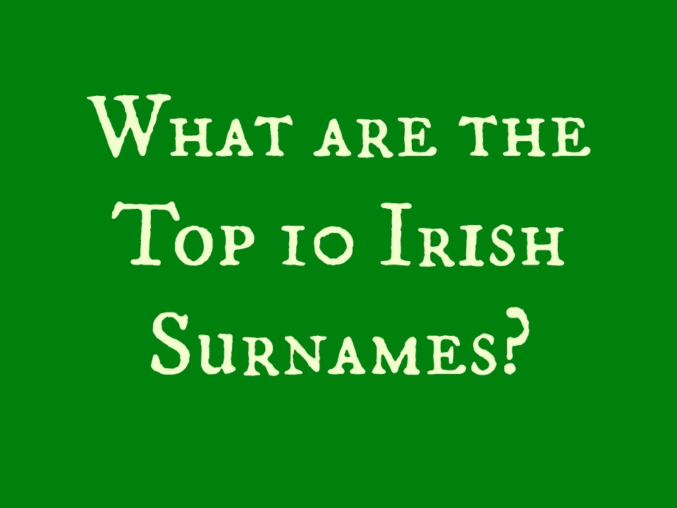 the-top-10-irish-surnames-on-our-list